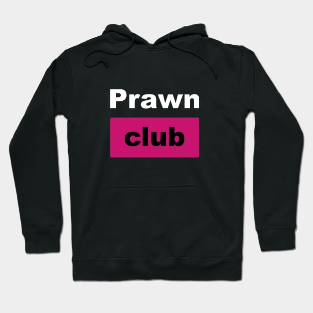 Prawn Club (for dark background) Hoodie by Ragetroll